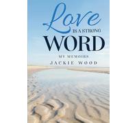 Love is a Strong Word: My Memories