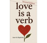 Love Is a Verb, 2e: The Owners Manual they forgot to give you when you were born