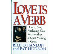 Love is a Verb - How to Stop Analyzing Your Relationship & Start Making it Great