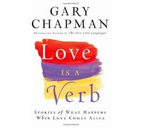 Love is a Verb: Stories of What Happens When Love Comes Alive
