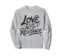 Love Is Act Of Resistance Teach Freedom Truth Resist Sweatshirt