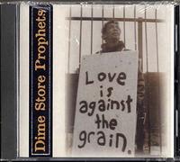 Love is Against the Grain by Dime Store Prophets (1995-08-02)