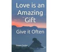 Love is an Amazing Gift: Give it Often
