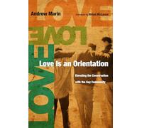 Love Is an Orientation: Elevating the Conversation with the Gay Community