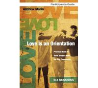 Love Is an Orientation Participant's Guide: Practical Ways to Build Bridges with the Gay Community