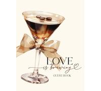Love is Brewing Guestbook: With Gift Log And Thank You Tracker, Autumn Wedding, Expresso Cocktail Bridal Shower, Anniversary Party