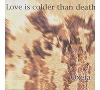 Love Is Colder Than Death - Oxeia