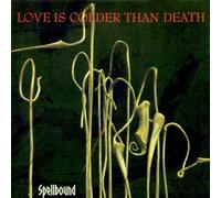 Love Is Colder Than Death - Spellbound