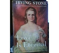 Love Is Eternal: A Novel About Mary Todd and Abraham Lincoln