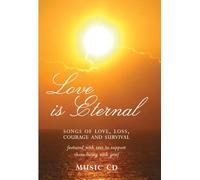 Love is Eternal - Songs of Love, Loss, Courage and Survival