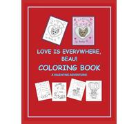 Love Is Everywhere, Beau! COLORING BOOK