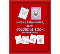 Love Is Everywhere, Beau! COLORING BOOK