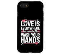 Love Is Everywhere But So Is The Flu Wash Your Hands Case for iPhone SE (2020) / 7/8
