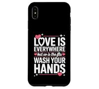 Love Is Everywhere But So Is The Flu Wash Your Hands Case for iPhone XS Max