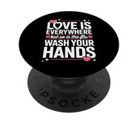 Love Is Everywhere But So Is The Flu Wash Your Hands PopSockets Adhesive PopGrip