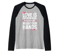 Love is Everywhere But So is The Flu Wash Your Hands Raglan Baseball Tee