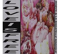 Love Is Free by Robyn & La Bagatelle Magique