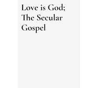Love is God: the secular gospel