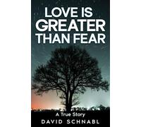 Love is greater than fear: A true story