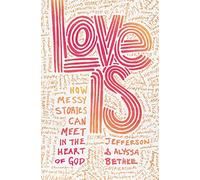Love Is: How Messy Stories Can Meet in the Heart of God