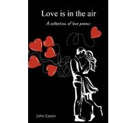Love is in the air: A collection of love poems