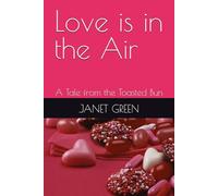 Love is in the Air: A Tale from the Toasted Bun (Tales From The Toasted Bun Tea Shop)