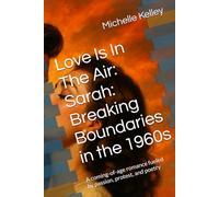 Love Is In The Air: Sarah: Breaking Boundaries in the 1960s: A coming-of-age romance fueled by passion, protest, and poetry