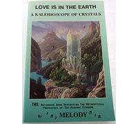 Love Is In The Earth: A Kaleidoscope Of Crystals