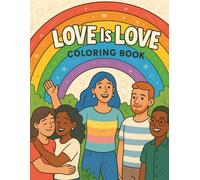 Love Is Love - A Queer & Colorful LGBTQ+ Pride Coloring Book: Queer Joy