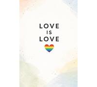 Love Is Love: A Rainbow Notebook for Notes, School, Journaling and Self-Expression