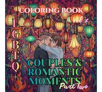 Love Is Love | LGBTQ Couples & Romantic Moments - Part Two: A Romantic Adult Coloring Book Featuring Tender LGBTQ Love Scenes, Intimate Connections, ... LGBTQ Valentine Adult Coloring Book Series)