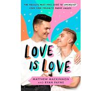 Love Is Love : The absolute must-have guide to coming out from your favourite agony uncles