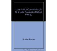 Love Is Not a Consolation: It Is a Light