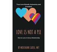 Love is Not a Pie: How to Love in Every Relationship