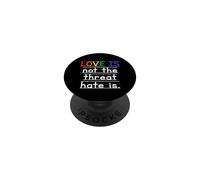 Love Is Not The Threat Hate Is Rainbow PopSockets Adhesive PopGrip