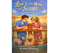Love Is on the Menu at Scraps: A Dog-Loving Romantic Comedy: 1 (The Scraps Romantic Comedy Series)