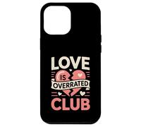 Love Is Overrated Club Funny Anti Valentine Retro Quote Case for iPhone 12 Pro Max