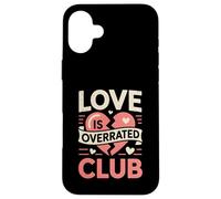 Love Is Overrated Club Funny Anti Valentine Retro Quote Case for iPhone 16 Plus