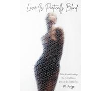 Love Is Poetically Blind: Poetic Stories Revealing the Truths Hidden Behind Blurred Emotions