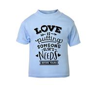 Love is Putting Someone Else's Needs Before Yours (Romantic Quotes for Couples, Anniversary) Short Sleeve Cotton Toddler t Shirt, 1-2 Years, Pastel Blue