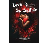 Love is So Selfish
