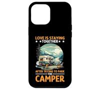 Love Is Staying Together After Parking the Camper Case for iPhone 12 Pro Max