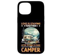 Love Is Staying Together After Parking the Camper Case for iPhone 15