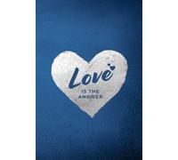 Love Is The Answer: college rule, 160 page, Blank lined Journal