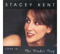 Love Is...The Tender Trap by Stacey Kent (2002) Audio CD