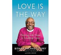 Love is the Way: Holding Onto Hope in Troubling Times