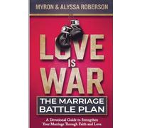 Love Is War: The Marriage Battle Plan