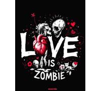 Love is Zombie: Till Death and Beyond: Zombie Love Story Coloring Book