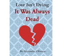 Love Isn't Dying... It Was Always Dead