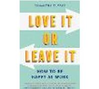 Love It Or Leave It: How to Be Happy at Work – Endeavour